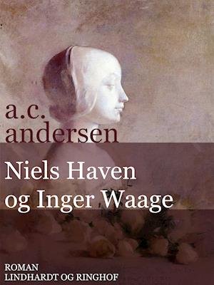Cover for A.C. Andersen · Niels Haven og Inger Waage (Sewn Spine Book) [1. Painos] (2019)