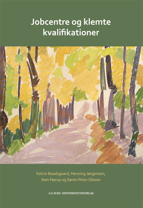 Jobcentre og klemte kvalifikationer - Kelvin Baadsgaard, Henning Jørgensen, Iben Nørup, Søren Peter Olesen - Libros - Aalborg Universitetsforlag - 9788771121407 - 12 de junio de 2014