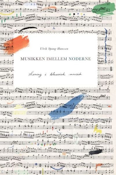 Cover for Ulrik Spang-Hanssen · Musikken imellem noderne (Book) (2001)
