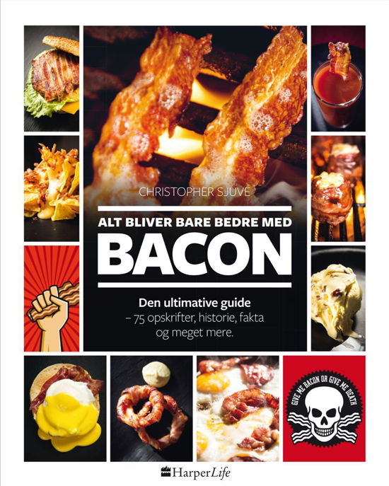 Alt bliver bare bedre med bacon - Christopher Sjuve - Kirjat - HarperCollins Nordic - 9788771910407 - torstai 1. syyskuuta 2016