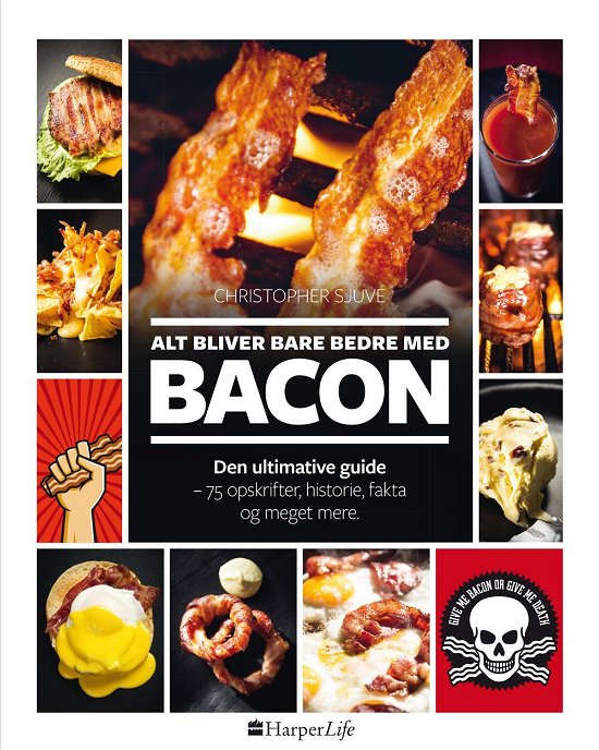 Cover for Christopher Sjuve · Alt bliver bare bedre med bacon (Gebundesens Buch) [1. Ausgabe] (2016)