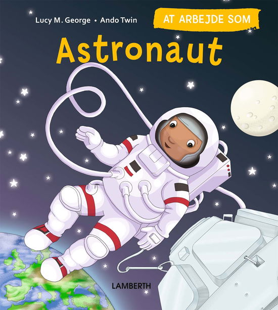 Cover for Lucy M. George · At arbejde som astronaut (Bound Book) [1. wydanie] (2022)