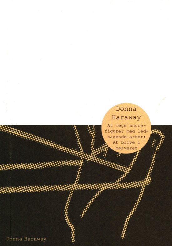 Cover for Donna Haraway · At lege snorefigurer med ledsagende arter: At blive besværet (Sewn Spine Book) [1st edition] (2017)