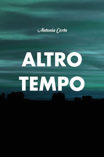 Cover for Antonia Certo · Altro Tempo (Paperback Book) (2018)