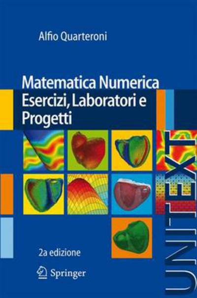 Matematica Numerica Esercizi, Laboratori E Progetti - Quarteroni, Professor of Mathematics Alfio (Politecnico de Milano) - Books - Springer Verlag - 9788847055407 - December 12, 2013
