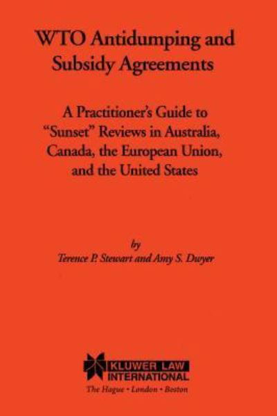 Cover for Terance P. Stewart · WTO Antidumping and Subsidy Agreements: A Practitioner's Guide to &quot;Sunset&quot; Reviews in Australia, Canada, the European Union, and the United States (Taschenbuch) (1998)