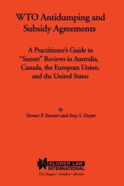 Cover for Terance P. Stewart · WTO Antidumping and Subsidy Agreements: A Practitioner's Guide to &quot;Sunset&quot; Reviews in Australia, Canada, the European Union, and the United States (Paperback Bog) (1998)