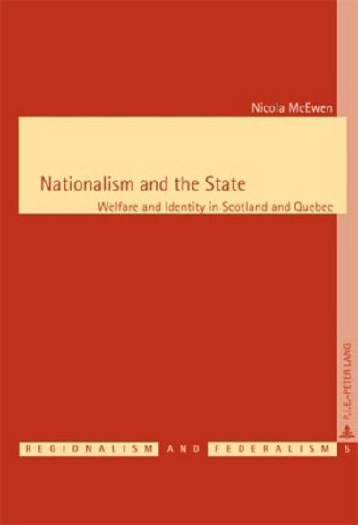 Cover for Nicola McEwen · Nationalism and the State: Welfare and Identity in Scotland and Quebec - Regionalisme &amp; Federalisme / Regionalism &amp; Federalism (Taschenbuch) (2018)