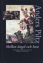 Cover for Anders Piltz · Mellan ängel och best : människans värdighet och gåta i europeisk tradition (Bound Book) (2002)