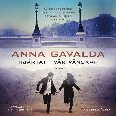 Hjärtat i vår vänskap - Anna Gavalda - Hörbuch - Bonnier Audio - 9789176510407 - 21. April 2015