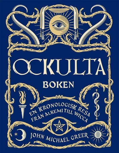 Cover for John Michael Greer · Ockulta boken : en kronologisk resa från alkemi till wicca (Bound Book) (2019)