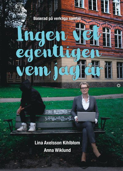 Cover for Anna Wiklund Lina Axelsson Kihlblom · Ingen vet egentligen vem jag är (Paperback Book) (2019)