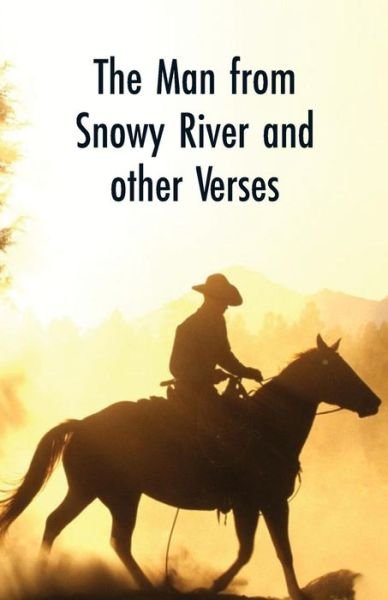 The Man from Snowy River and Other Verses - Andrew Barton 'banjo' Paterson - Livros - Alpha Edition - 9789352970407 - 10 de março de 2018