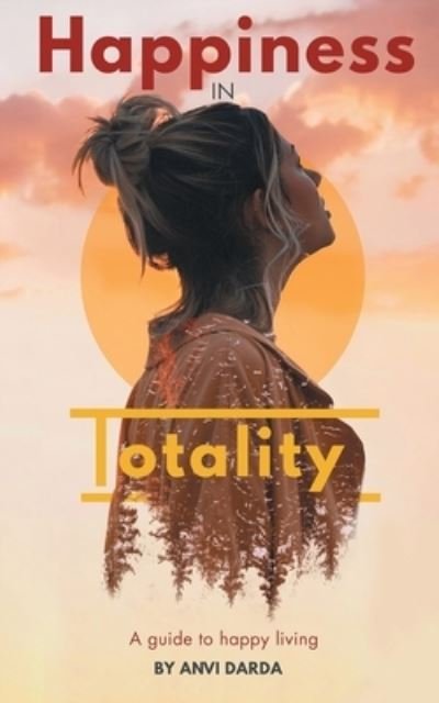 Cover for Anvi Darda · Happiness in Totality (Paperback Book) (2021)