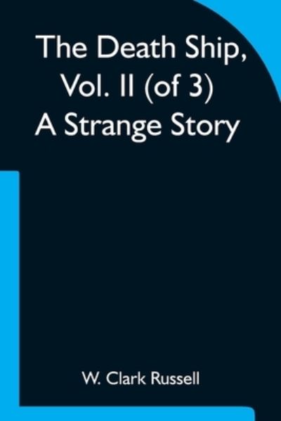 Cover for W Clark Russell · The Death Ship, Vol. II (of 3) A Strange Story (Paperback Book) (2021)