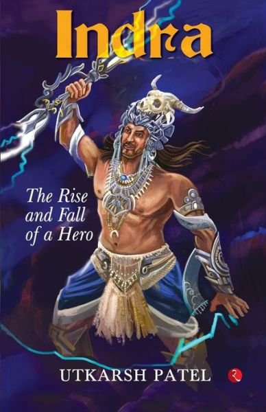 Cover for Utkarsh Patel · INDRA: The Rise and Fall of a Hero (Paperback Book) (2022)