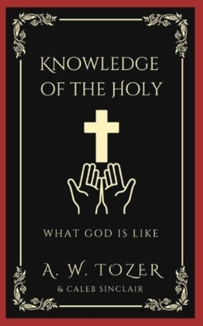 Cover for A W Tozer · Knowledge of the Holy : What God is like (Pocketbok) (2022)