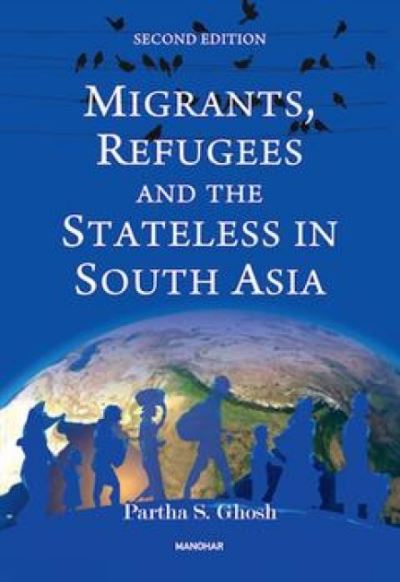 Partha S. Ghosh · Migrants, Refugees and the Stateless in South Asia (Hardcover Book) (2024)