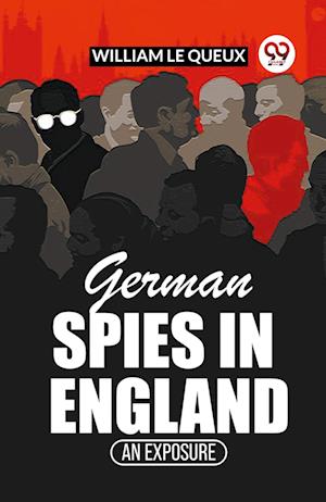 Cover for William Le Queux · German Spies In EnglandAn Exposure (Edition2023) (Taschenbuch) (2023)