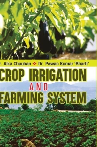 Cover for Alka Chauhan · Crop Irrigation and Farming System (Hardcover Book) (2011)