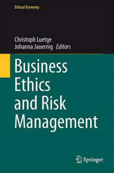 Christoph Luetge · Business Ethics and Risk Management - Ethical Economy (Hardcover Book) [2014 edition] (2013)