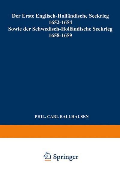 Cover for Ballhausen Carl Ballhausen · Der Erste Englisch-Hollandische Seekrieg 1652-1654: Sowie der Schwedisch-Hollandische Seekrieg 1658-1659 (Paperback Book) (1923)