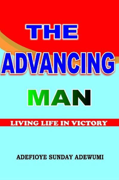 Cover for Sunday Adewumi Adefioye · The Advancing Man (Paperback Book) (2016)