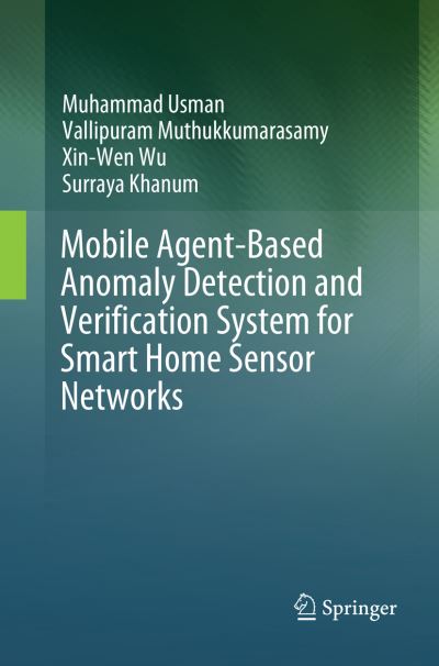 Cover for Muhammad Usman · Mobile Agent-Based Anomaly Detection and Verification System for Smart Home Sensor Networks (Paperback Book) [Softcover reprint of the original 1st ed. 2018 edition] (2019)