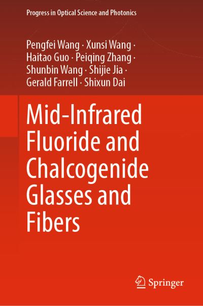 Cover for Pengfei Wang · Mid-Infrared Fluoride and Chalcogenide Glasses and Fibers - Progress in Optical Science and Photonics (Hardcover Book) [1st ed. 2022 edition] (2022)