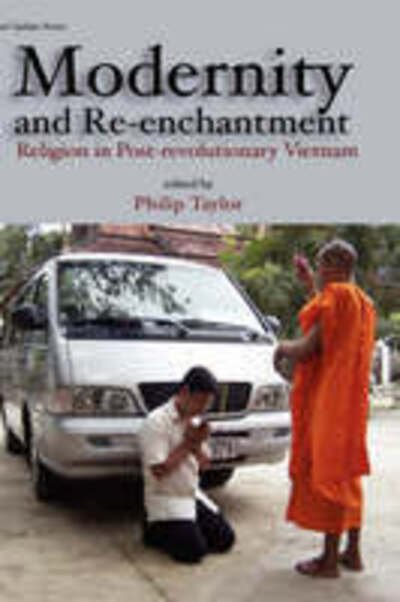 Cover for Philip Taylor · Modernity and Re-enchantment: Religion in Post-revolutionary Vietnam (Hardcover Book) (2007)