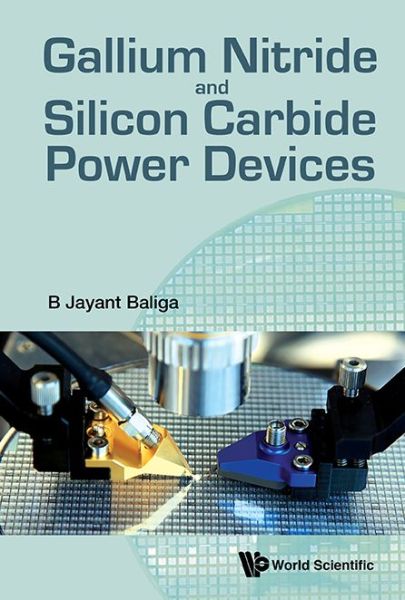 Cover for Baliga, B Jayant (North Carolina State Univ, Usa) · Gallium Nitride And Silicon Carbide Power Devices (Hardcover Book) (2017)