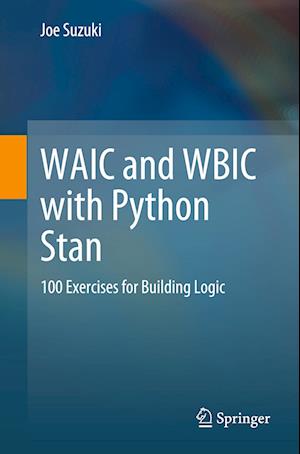 Cover for Joe Suzuki · WAIC and WBIC with Python Stan: 100 Exercises for Building Logic (Paperback Book) [1st ed. 2023 edition] (2023)