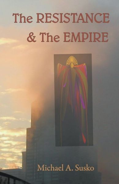 Cover for Michael A Susko · The Resistance &amp; the Empire (Paperback Book) (2021)