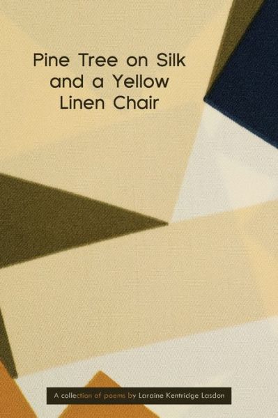 Cover for Laraine Lasdon · Pine Tree on Silk and a Yellow Linen Chair (Book) (2023)