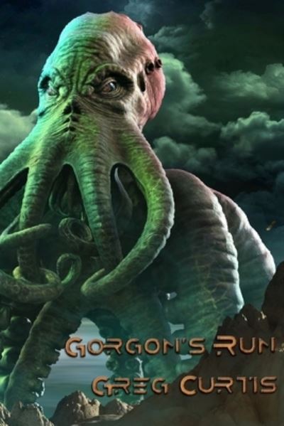 Cover for Greg Curtis · Gorgon's Run (Paperback Book) (2022)