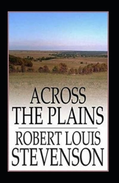 Cover for Robert Louis Stevenson · Across The Plains Annotated (Taschenbuch) (2021)