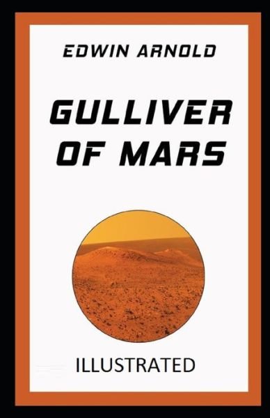 Cover for Edwin Arnold · Gulliver of Mars Illustrated (Taschenbuch) (2021)