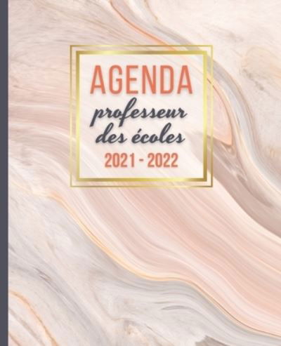AGENDA Professeur des Écoles 2021 - 2022: Carnet de Bord Enseignant -  Agenda semainier souple - Planner pour organiser son travail tout au long  de l'année scolaire - Période du 30 Août 2021 au 10 Juil 