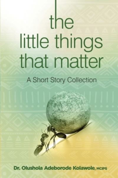 Cover for Olushola Adeborode Kolawole · The Little Things that Matters: A short Stories Collection (Paperback Book) (2021)