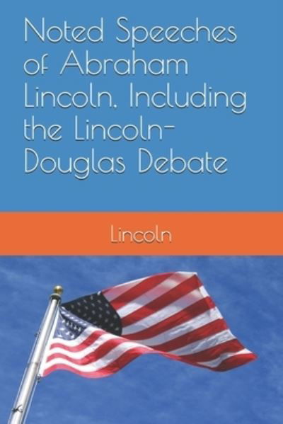 Cover for Lincoln · Noted Speeches of Abraham Lincoln, Including the Lincoln-Douglas Debate (Taschenbuch) (2020)