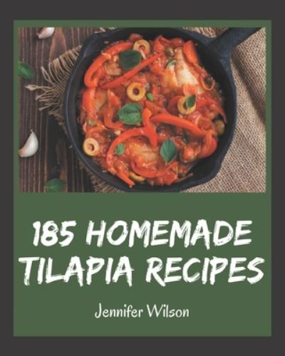 Cover for Jennifer Wilson · 185 Homemade Tilapia Recipes (Taschenbuch) (2020)