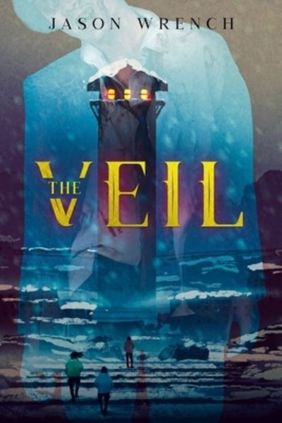 The Veil - Jason Wrench - Livros - Independently Published - 9798598031407 - 20 de janeiro de 2021