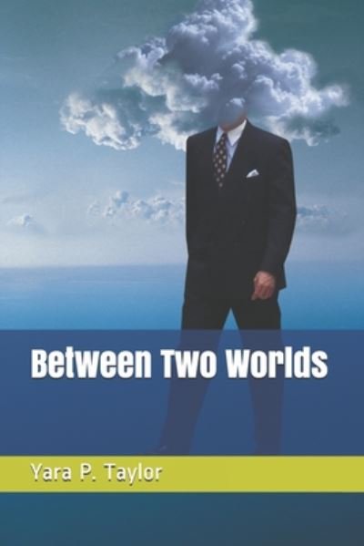 Cover for Yara P Taylor · Between Two Worlds (Pocketbok) (2020)