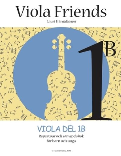 Cover for Lauri Juhani Hamalainen · Viola Friends 1B: Repertoar och samspelsbok foer barn och unga (Suomi Music, 2020) - Viola Friends 1b (Paperback Book) (2020)