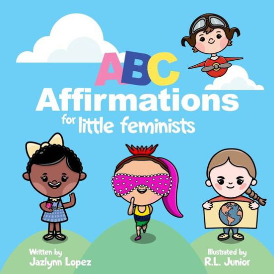 Cover for Jazlynn Lopez · ABC Affirmations for Little Feminists (Paperback Bog) (2020)