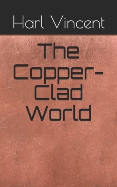 Cover for Harl Vincent · The Copper-Clad World (Paperback Book) (2021)