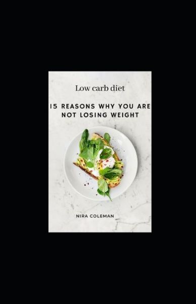 15 Reasons why you are not losing weight - Nira Coleman - Books - Independently Published - 9798725288407 - March 20, 2021