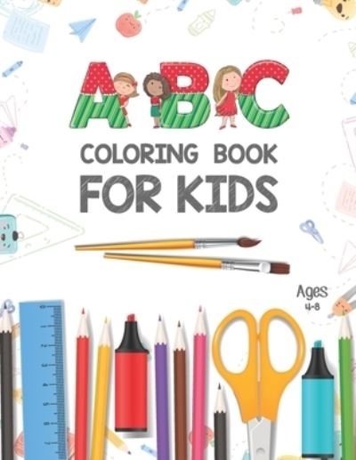 Cover for Khorseda Love Publication · ABC Coloring Book for Kids Ages 4-8: Activity Book Teaches ABC, Letters &amp; Words for Kindergarten &amp; Preschool Kids - Alphabet Coloring Pages - Fun Coloring Books for Toddlers - Big Activity Workbook for Toddlers and Kids (Paperback Book) (2021)