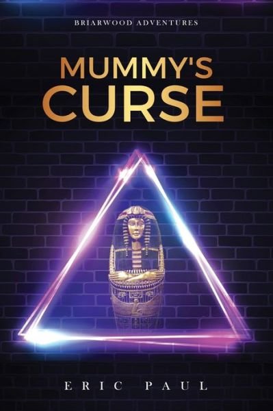 Mummy's Curse - Eric Paul - Livros - Independently Published - 9798734099407 - 8 de abril de 2021