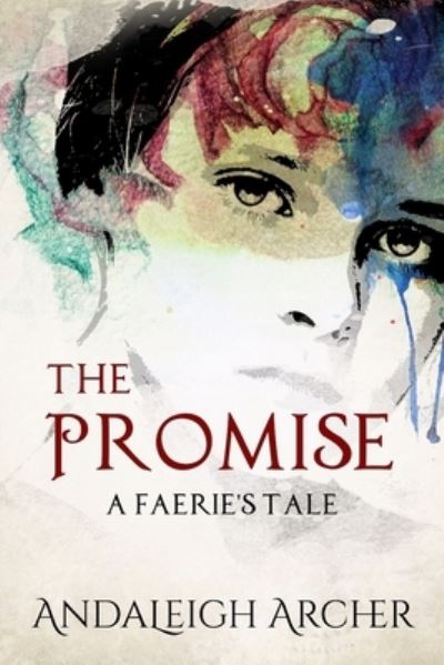 Cover for Andaleigh Archer · The Promise: A Faerie's Tale (Paperback Book) (2021)